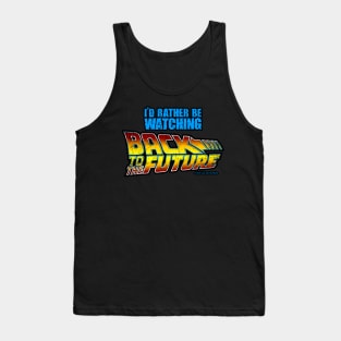 I'd rather be watching back to the future Tank Top